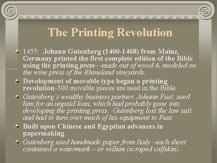 The Printing Revolution 1455: Johann Gutenberg (1400 -1468) from Mainz, Germany printed the first