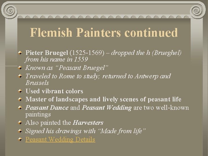 Flemish Painters continued Pieter Bruegel (1525 -1569) – dropped the h (Brueghel) from his