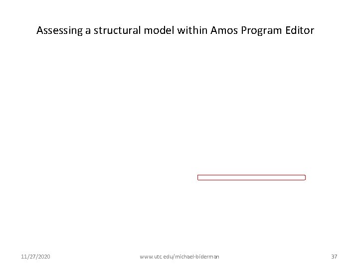 Assessing a structural model within Amos Program Editor 11/27/2020 www. utc. edu/michael-biderman 37 