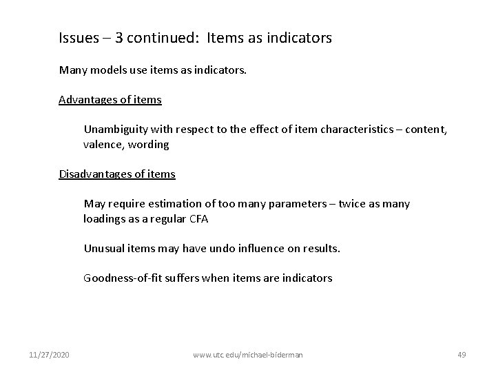 Issues – 3 continued: Items as indicators Many models use items as indicators. Advantages