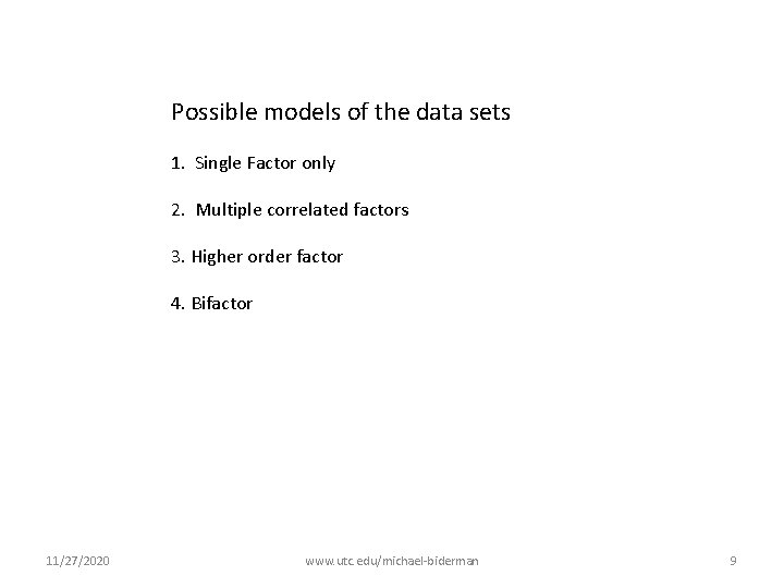 Possible models of the data sets 1. Single Factor only 2. Multiple correlated factors