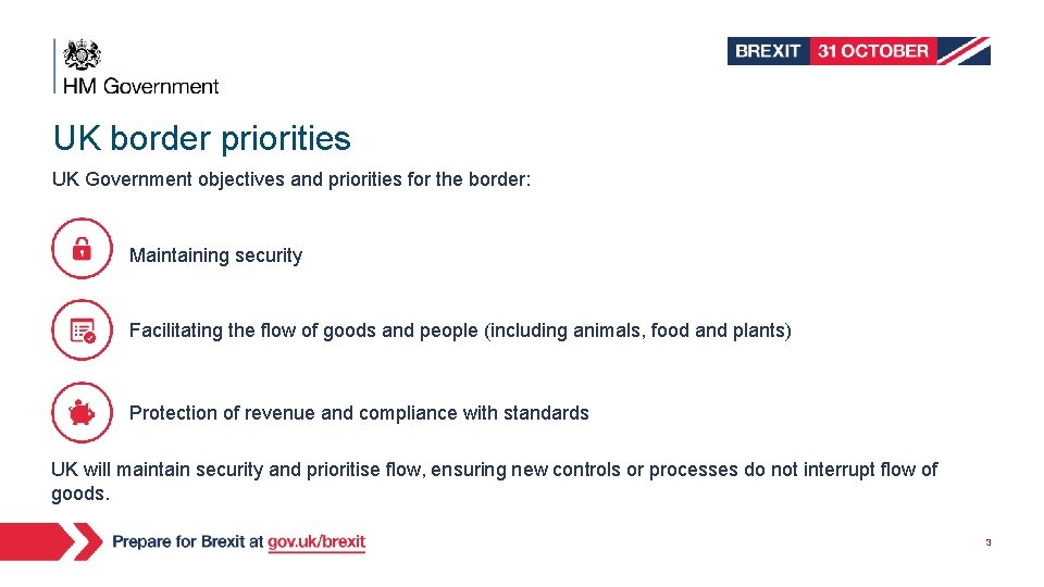 UK border priorities UK Government objectives and priorities for the border: Maintaining security Facilitating