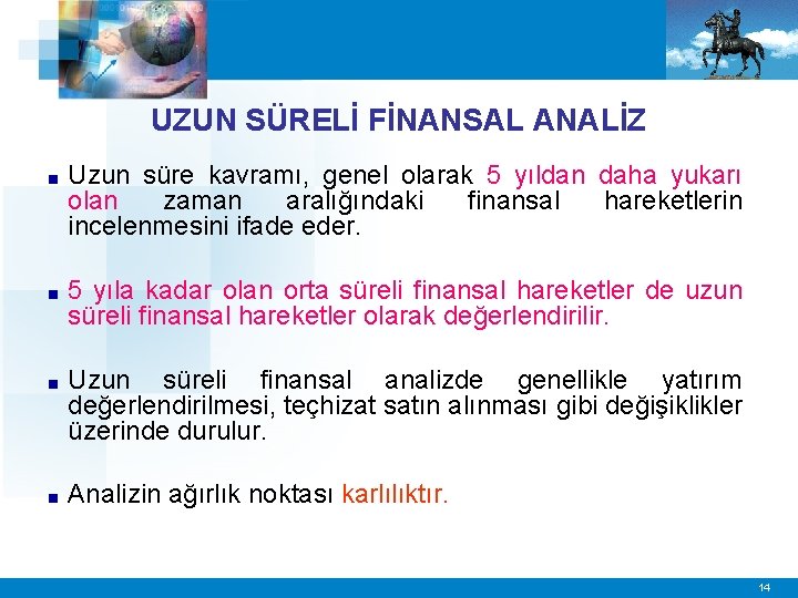 UZUN SÜRELİ FİNANSAL ANALİZ ■ Uzun süre kavramı, genel olarak 5 yıldan daha yukarı