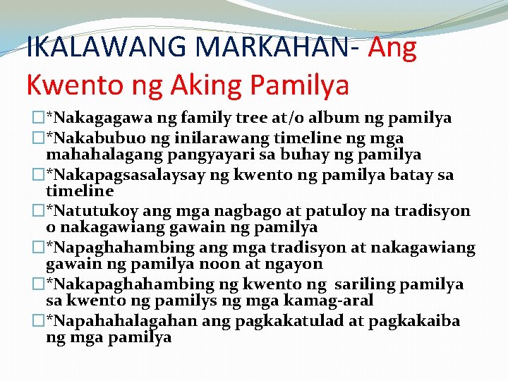 IKALAWANG MARKAHAN- Ang Kwento ng Aking Pamilya �*Nakagagawa ng family tree at/o album ng IKALAWANG MARKAHAN- Ang Kwento ng Aking Pamilya �*Nakagagawa ng family tree at/o album ng