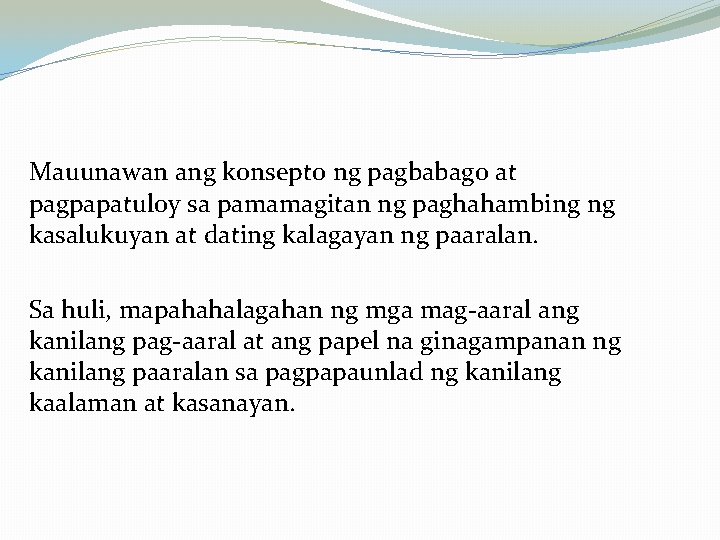 Mauunawan ang konsepto ng pagbabago at pagpapatuloy sa pamamagitan ng paghahambing ng kasalukuyan at