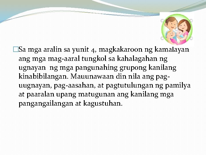 �Sa mga aralin sa yunit 4, magkakaroon ng kamalayan ang mga mag-aaral tungkol sa