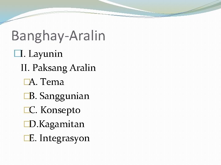 Banghay-Aralin �I. Layunin II. Paksang Aralin �A. Tema �B. Sanggunian �C. Konsepto �D. Kagamitan Banghay-Aralin �I. Layunin II. Paksang Aralin �A. Tema �B. Sanggunian �C. Konsepto �D. Kagamitan