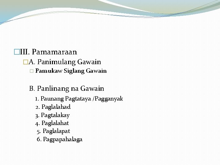 �III. Pamamaraan �A. Panimulang Gawain � Pamukaw Siglang Gawain B. Panlinang na Gawain 1.