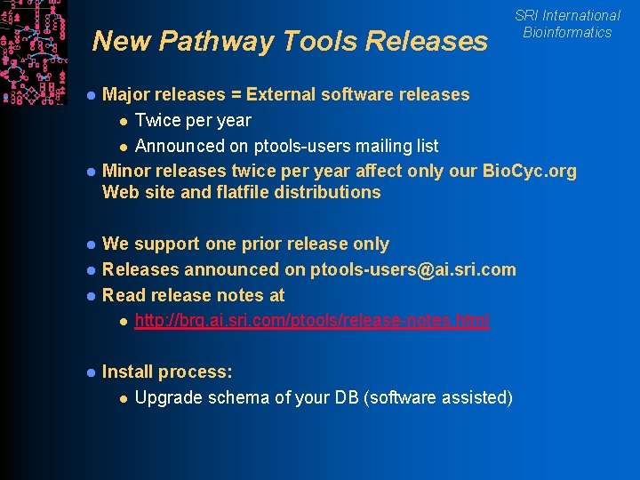 New Pathway Tools Releases l l l SRI International Bioinformatics Major releases = External