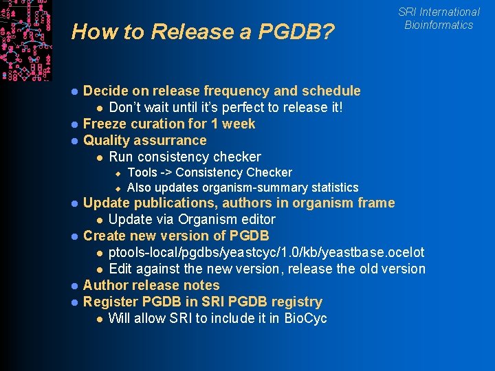 How to Release a PGDB? l l l Decide on release frequency and schedule
