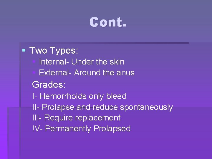 Cont. § Two Types: § Internal- Under the skin § External- Around the anus