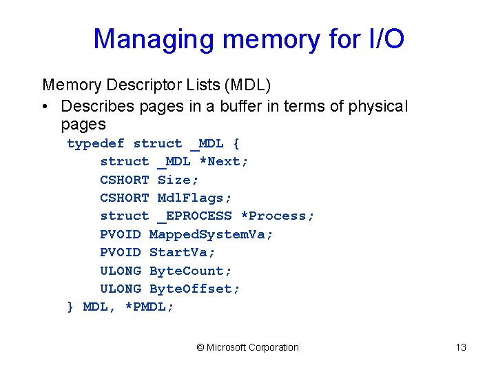 Managing memory for I/O Memory Descriptor Lists (MDL) • Describes pages in a buffer