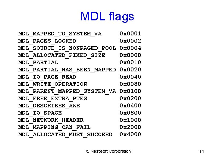 MDL flags MDL_MAPPED_TO_SYSTEM_VA MDL_PAGES_LOCKED MDL_SOURCE_IS_NONPAGED_POOL MDL_ALLOCATED_FIXED_SIZE MDL_PARTIAL_HAS_BEEN_MAPPED MDL_IO_PAGE_READ MDL_WRITE_OPERATION MDL_PARENT_MAPPED_SYSTEM_VA MDL_FREE_EXTRA_PTES MDL_DESCRIBES_AWE MDL_IO_SPACE MDL_NETWORK_HEADER