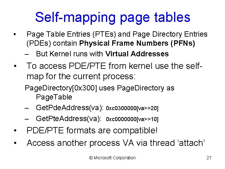 Self-mapping page tables • Page Table Entries (PTEs) and Page Directory Entries (PDEs) contain