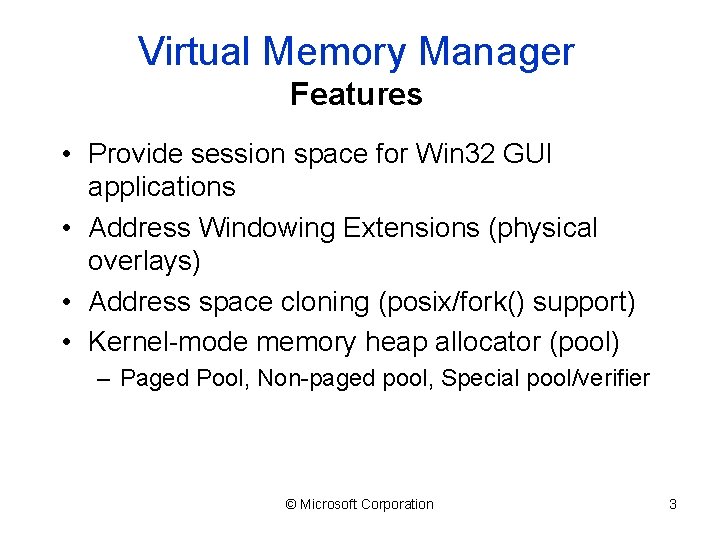 Virtual Memory Manager Features • Provide session space for Win 32 GUI applications •