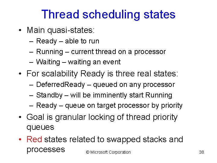 Thread scheduling states • Main quasi-states: – Ready – able to run – Running