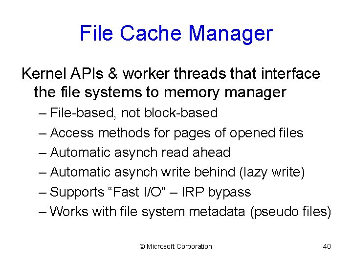 File Cache Manager Kernel APIs & worker threads that interface the file systems to