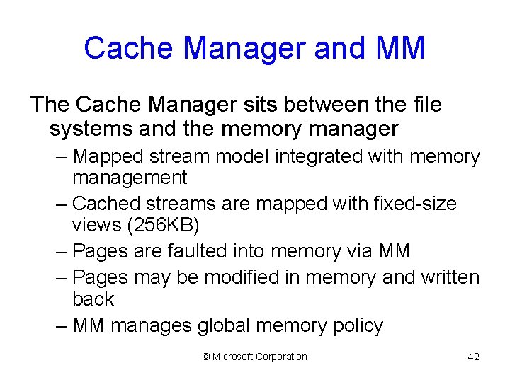 Cache Manager and MM The Cache Manager sits between the file systems and the