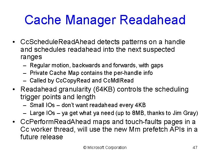 Cache Manager Readahead • Cc. Schedule. Read. Ahead detects patterns on a handle and