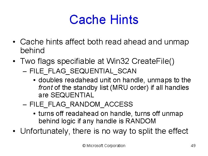 Cache Hints • Cache hints affect both read ahead and unmap behind • Two