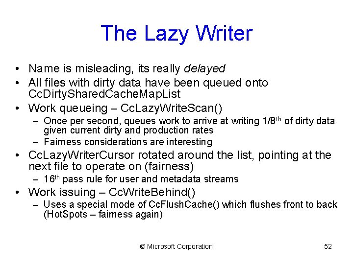 The Lazy Writer • Name is misleading, its really delayed • All files with