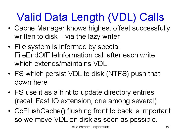 Valid Data Length (VDL) Calls • Cache Manager knows highest offset successfully written to