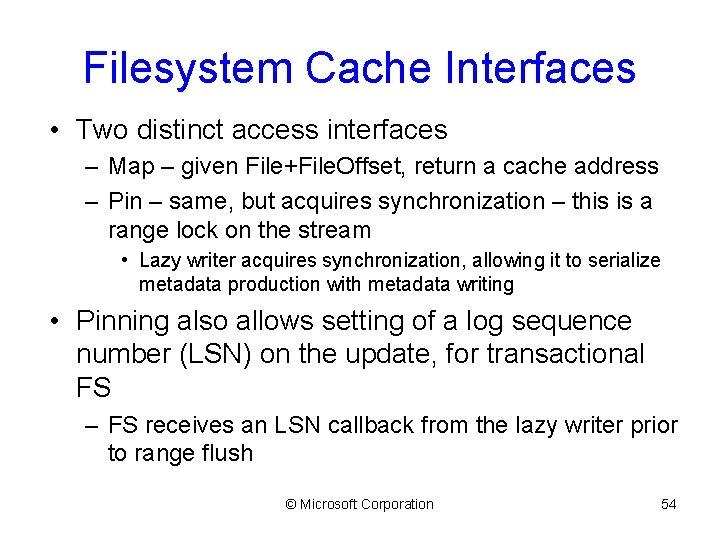 Filesystem Cache Interfaces • Two distinct access interfaces – Map – given File+File. Offset,