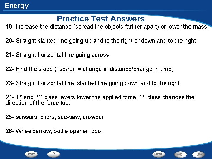 Energy Practice Test Answers 19 - Increase the distance (spread the objects farther apart)