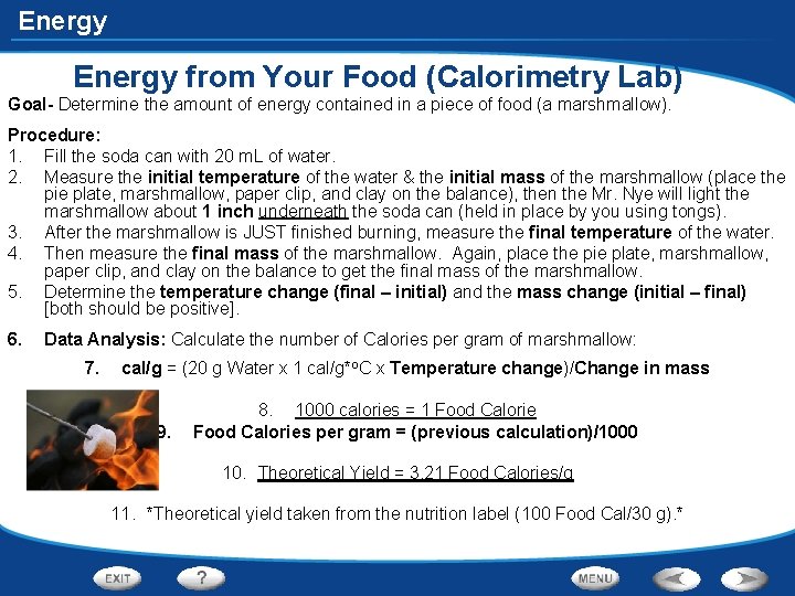 Energy from Your Food (Calorimetry Lab) Goal- Determine the amount of energy contained in