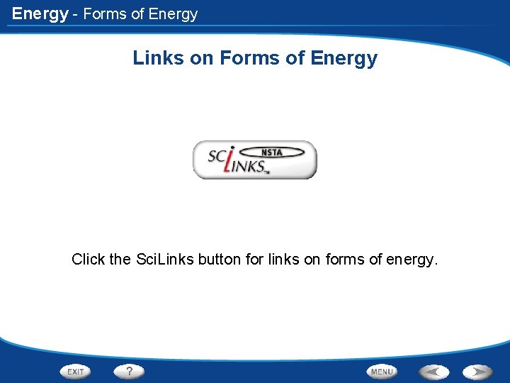 Energy - Forms of Energy Links on Forms of Energy Click the Sci. Links