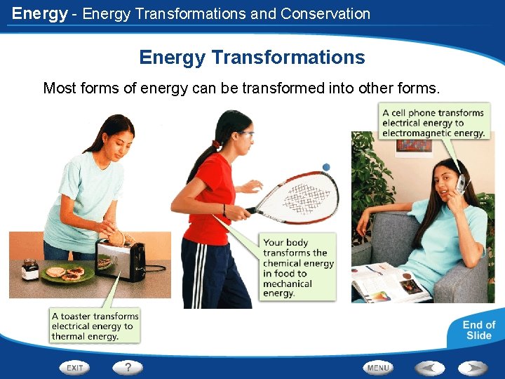 Energy - Energy Transformations and Conservation Energy Transformations Most forms of energy can be