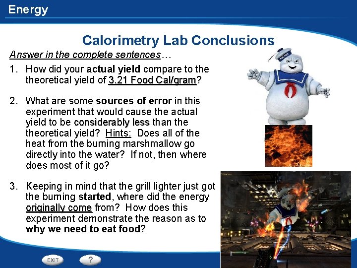 Energy Calorimetry Lab Conclusions Answer in the complete sentences… 1. How did your actual