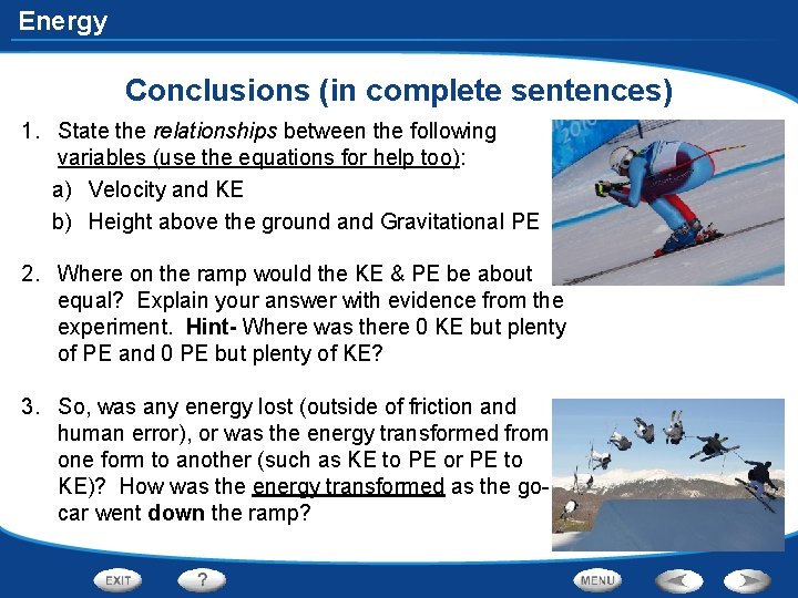 Energy Conclusions (in complete sentences) 1. State the relationships between the following variables (use