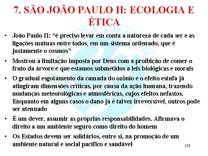 7. SÃO JOÃO PAULO II: ECOLOGIA E ÉTICA • João Paulo II: “é preciso