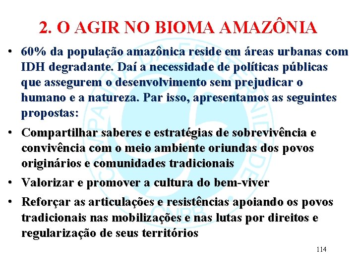 2. O AGIR NO BIOMA AMAZÔNIA • 60% da população amazônica reside em áreas