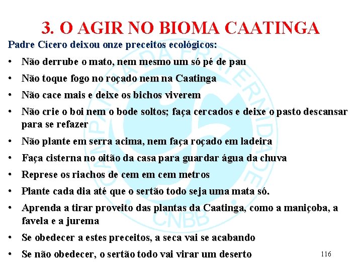 3. O AGIR NO BIOMA CAATINGA Padre Cícero deixou onze preceitos ecológicos: • Não