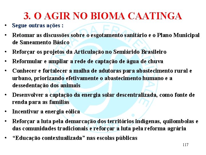 3. O AGIR NO BIOMA CAATINGA • Segue outras ações : • Retomar as