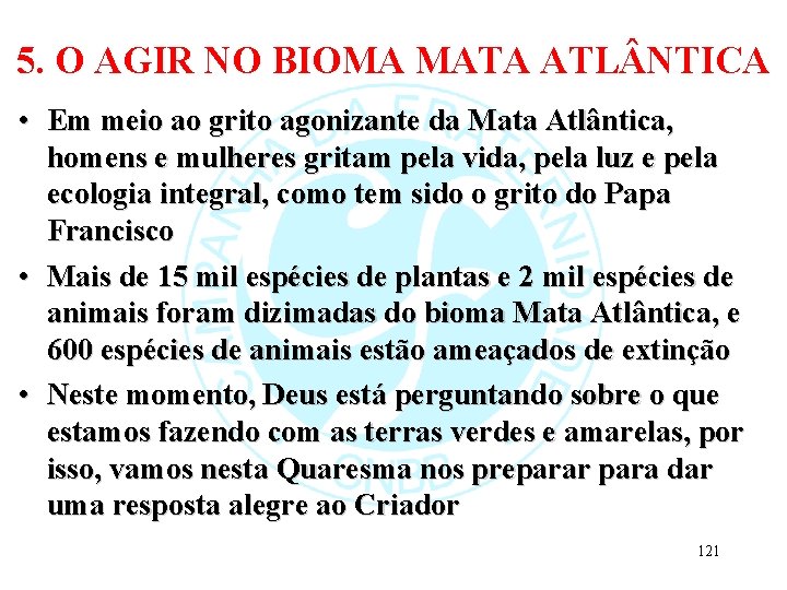 5. O AGIR NO BIOMA MATA ATL NTICA • Em meio ao grito agonizante