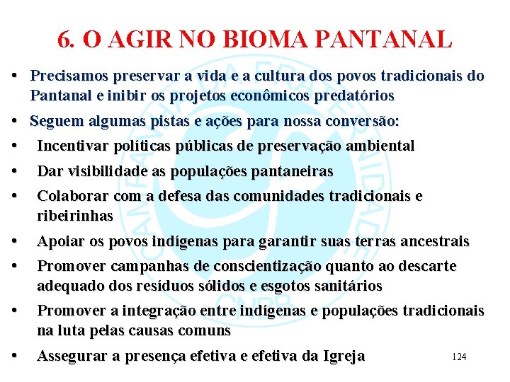 6. O AGIR NO BIOMA PANTANAL • Precisamos preservar a vida e a cultura