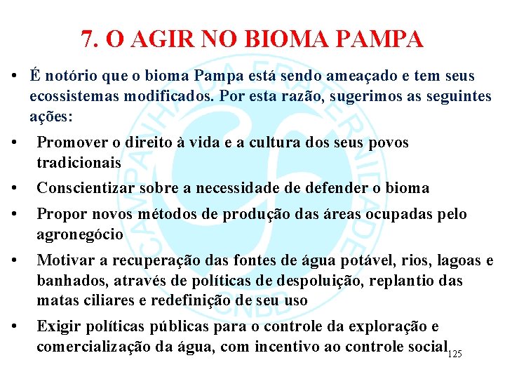 7. O AGIR NO BIOMA PAMPA • É notório que o bioma Pampa está
