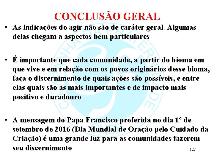 CONCLUSÃO GERAL • As indicações do agir não são de caráter geral. Algumas delas