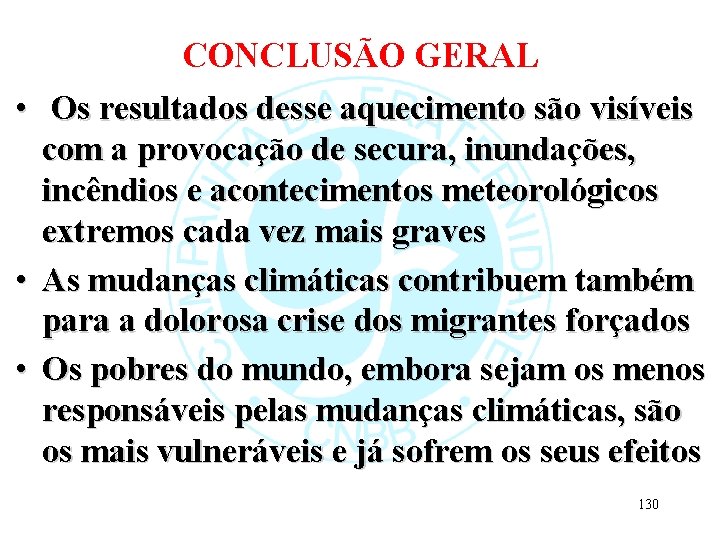  • • • CONCLUSÃO GERAL Os resultados desse aquecimento são visíveis com a
