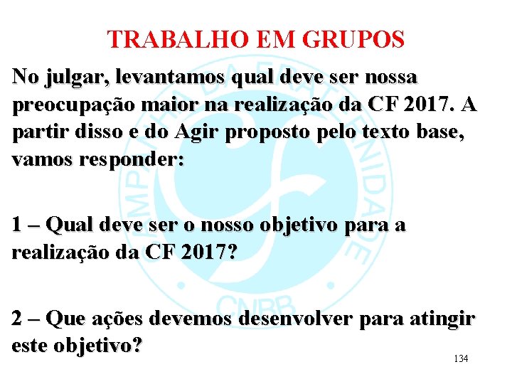 TRABALHO EM GRUPOS No julgar, levantamos qual deve ser nossa preocupação maior na realização