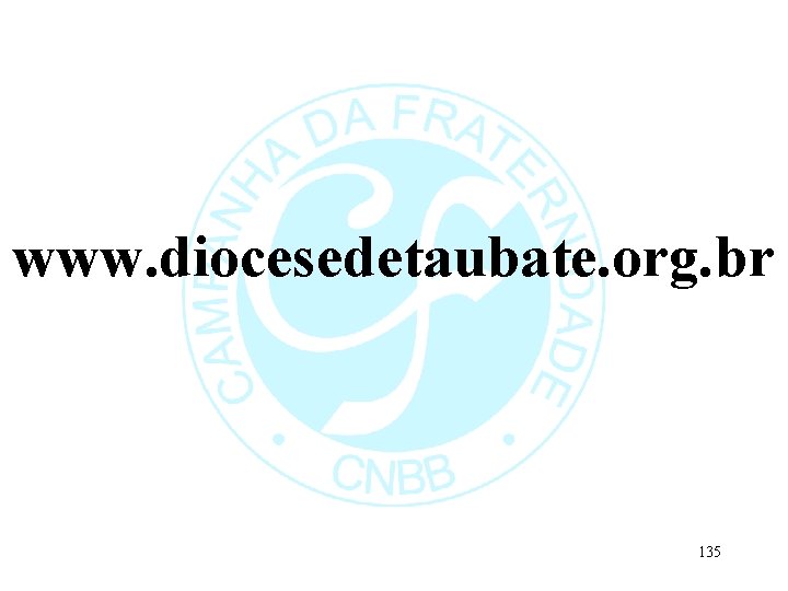 www. diocesedetaubate. org. br 135 