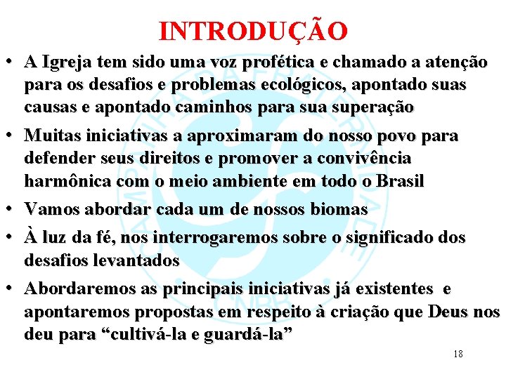 INTRODUÇÃO • A Igreja tem sido uma voz profética e chamado a atenção para