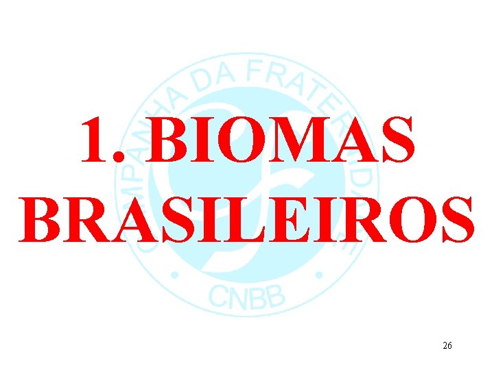 1. BIOMAS BRASILEIROS 26 