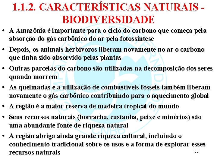 1. 1. 2. CARACTERÍSTICAS NATURAIS BIODIVERSIDADE • A Amazônia é importante para o ciclo