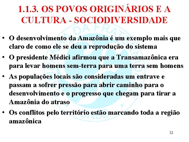 1. 1. 3. OS POVOS ORIGINÁRIOS E A CULTURA - SOCIODIVERSIDADE • O desenvolvimento