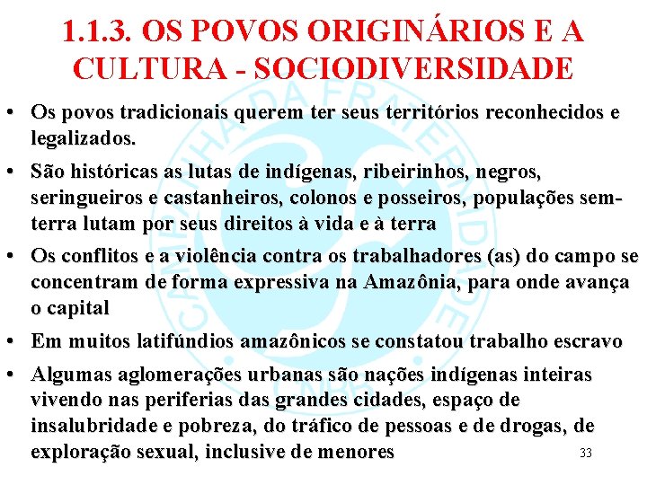 1. 1. 3. OS POVOS ORIGINÁRIOS E A CULTURA - SOCIODIVERSIDADE • Os povos