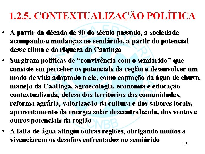 1. 2. 5. CONTEXTUALIZAÇÃO POLÍTICA • A partir da década de 90 do século